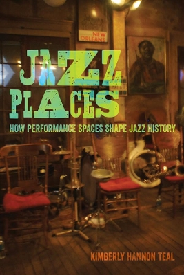 Jazz Places: How Performance Spaces Shape Jazz History book