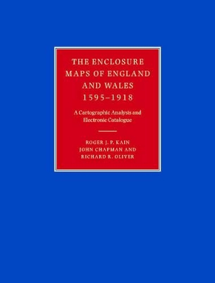 The Enclosure Maps of England and Wales 1595-1918 by Roger J. P. Kain