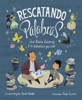 Rescatando palabras (Digging for Words Spanish Edition): José Alberto Gutiérrez y la biblioteca que creó book