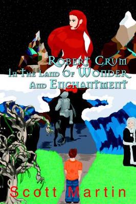 Robert Crum In The Land Of Wonder And Enchantment: A Faerie Adventure book