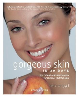 Gorgeous Skin in 30 Days by Erica Angyal