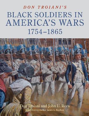 Don Troiani's Black Soldiers in America's Wars: 1754–1865 book