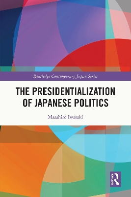 The Presidentialization of Japanese Politics book