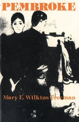 Pembroke by Mary, E. Wilkins Freeman