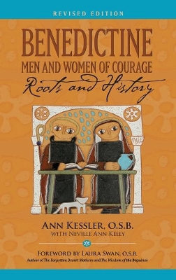 Benedictine Men and Women of Courage by Ann E Kessler