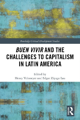 Buen Vivir and the Challenges to Capitalism in Latin America by Henry Veltmeyer