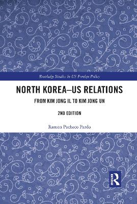 North Korea - US Relations: From Kim Jong Il to Kim Jong Un by Ramon Pacheco Pardo