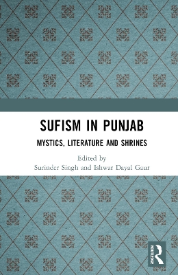 Sufism in Punjab: Mystics, Literature and Shrines book