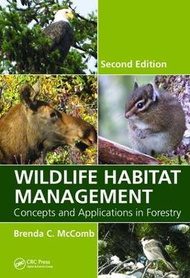 Wildlife Habitat Management: Concepts and Applications in Forestry, Second Edition by Brenda C. McComb