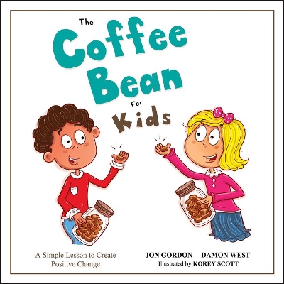 The Coffee Bean for Kids: A Simple Lesson to Create Positive Change by Jon Gordon