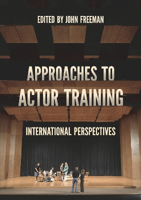 Approaches to Actor Training: International Perspectives book