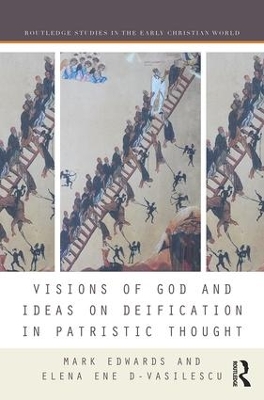 Visions of God and Ideas on Deification in Patristic Thought by Mark Edwards