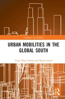 Urban Mobilities in the Global South by Tanu Priya Uteng