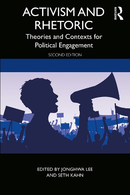 Activism and Rhetoric: Theories and Contexts for Political Engagement by Seth Kahn