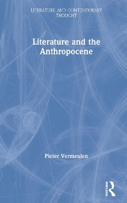 Literature and the Anthropocene by Pieter Vermeulen