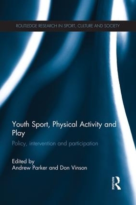 Youth Sport, Physical Activity and Play by Andrew Parker