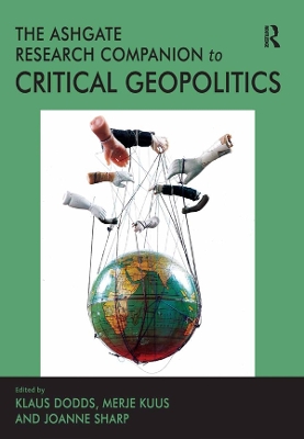 The Ashgate Research Companion to Critical Geopolitics by Merje Kuus