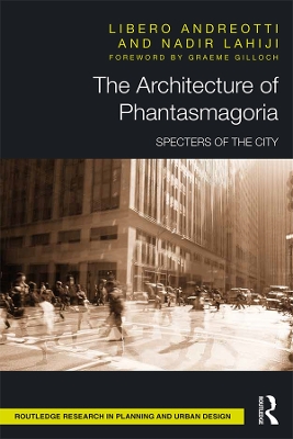 The The Architecture of Phantasmagoria: Specters of the City by Libero Andreotti