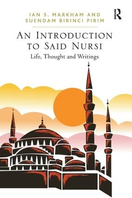 An Introduction to Said Nursi: Life, Thought, and Writings book