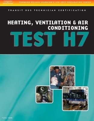 ASE Test Preparation - Transit Bus H7, Heating, Ventilation, & Air Conditioning book