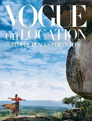 Vogue on Location: People, Places, Portraits by Editors of American Vogue