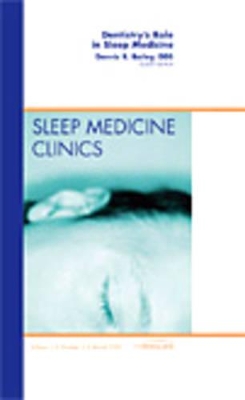 Dentistry's Role in Sleep Medicine, An Issue of Sleep Medicine Clinics book