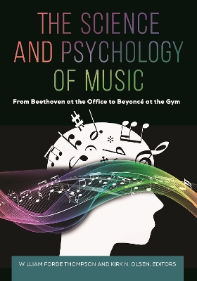 The Science and Psychology of Music: From Beethoven at the Office to Beyoncé at the Gym by William Forde Thompson