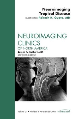 Neuroimaging Tropical Disease, An Issue of Neuroimaging Clinics book