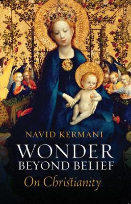 Wonder Beyond Belief: On Christianity by Navid Kermani