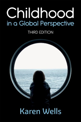 Childhood in a Global Perspective by Karen Wells