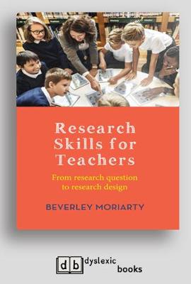 Research Skills for Teachers: From research question to research design by Beverley Moriarty