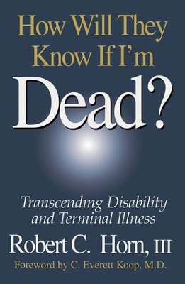 How Will They Know If I'm Dead? by Robert Horn