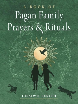 A Book of Pagan Family Prayers and Rituals book