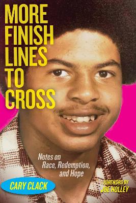 More Finish Lines to Cross: Notes on Race, Redemption, and Hope book