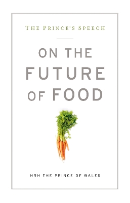 Prince's Speech: On the Future of Food book