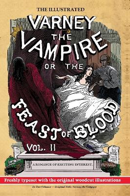 The Illustrated Varney the Vampire; or, The Feast of Blood - In Two Volumes - Volume II: Original Title: Varney the Vampyre by James Malcolm Rymer