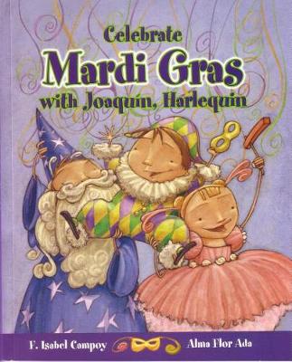 Celebrate Mardi Gras with Joaquin, Harlequin / Celebrate Mardi Gras with Joaquin, Harlequin (Cuentos Para Celebrar / Stories to Celebrate) English Edition book