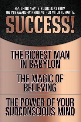 Success! (Original Classic Edition): The Richest Man in Babylon; The Magic of Believing; The Power of Your Subconscious Mind by Claude Bristol