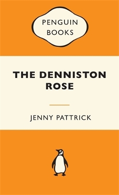 The The Denniston Rose by Jenny Pattrick