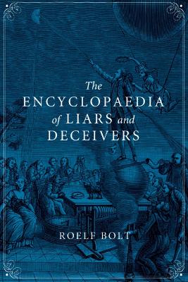 The Encyclopaedia of Liars and Deceivers by Roelf Bolt