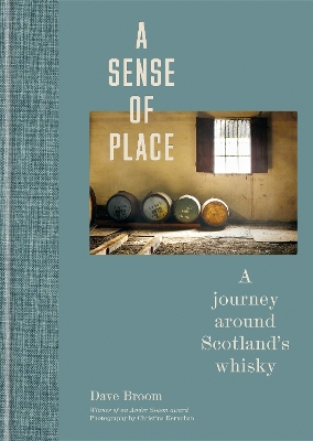 A Sense of Place: A journey around Scotland’s whisky book