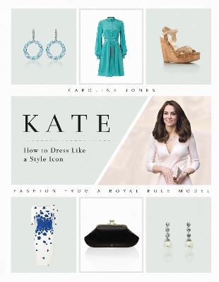 Kate: How to Dress Like a Style Icon book