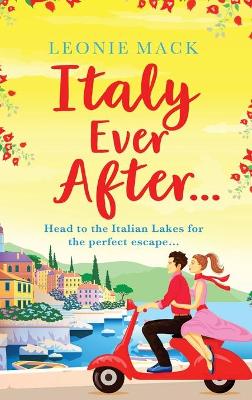 Italy Ever After: A sizzling romantic read by Leonie Mack