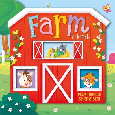 Farm Friends: Peep-Through Surprise Lift-A-Flap Board Book book