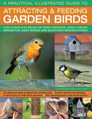 A Practical Illustrated Guide to Attracting & Feeding Garden Birds by Dr Jen Green