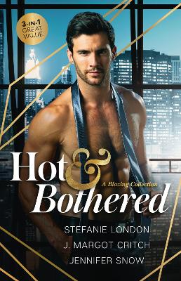 Hot & Bothered: A Blazing Collection/Mr Dangerously Sexy/In Her Best Friend's Bed/Her Holiday Fling book