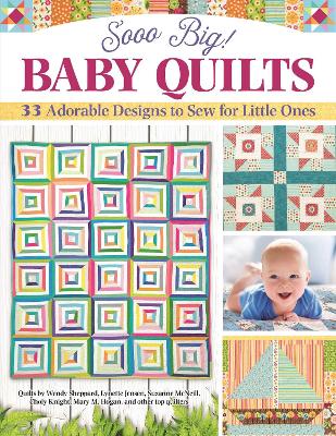 Sooo Big! Baby Quilts: 33 Adorable Designs to Sew for Little Ones book