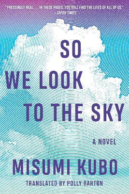 So We Look to the Sky: A Novel by Misumi Kubo