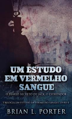 Um Estudo Em Vermelho Sangue - O Diário Secreto de Jack, o Estripador book