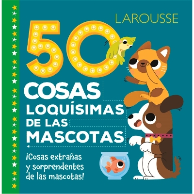 50 Cosas Loquísimas de Las Mascotas book